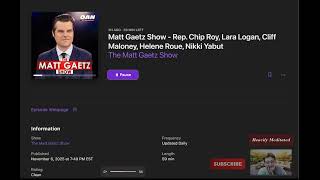 Matt Gaetz Radio Show :  Rep.  Chip Roy, Lara Logan, Cliff Maloney, Helene Roue, Nikki Yabut