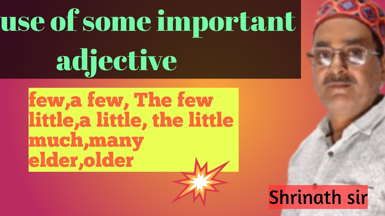 Use of some important adjective_ much, many, few,a few, the few, little ,a little, the little, 