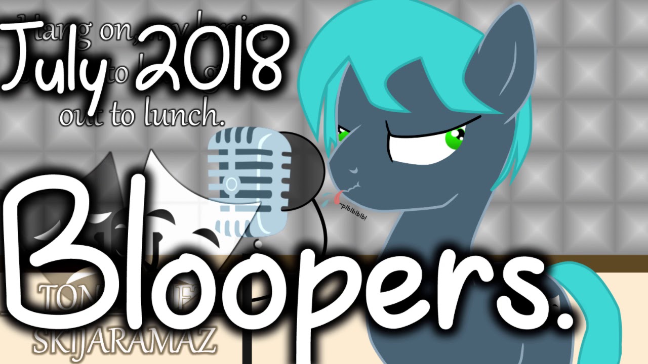 Tone Shift MLP Fanfiction Readings - Blooper Reel - July 2018