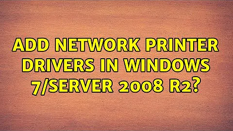 Add Network Printer drivers in Windows 7/Server 2008 R2? (4 Solutions!!)