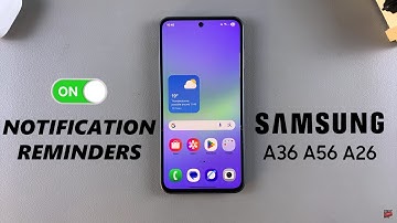 How To Enable Notification Reminders On Samsung Galaxy A26/A36/A56