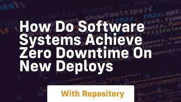 How do software systems achieve zero downtime on new deploys