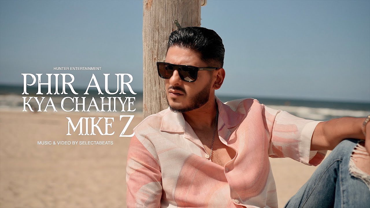 Mike Z   Phir Aur Kya Chahiye   ProdBy SelectaBeats Official Video