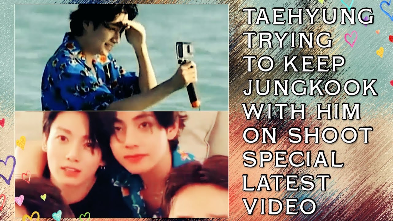 Aww!💋 Taehyung Trying To Keep Jungkook With Him On Shoot Special Latest