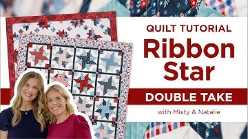 How To Make a Ribbon Star Quilt - Two Takes, One Block | Double Take With Natalie & Misty Doan