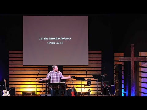 Let the Humble Rejoice! - 1 Peter 5:5-14