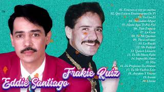 Frankie Ruiz, Eddie Santiago Mix Salsa Romantica  30 Grandes Éxitos de Los 2 Ídolos de la Salsa