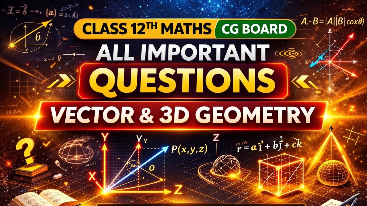 Class 12 Maths CG Board | Vector & 3D Geometry – 100% Important Questions 🔥 Board 2026