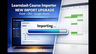 LearnDash Course Importer Upgrade : Import Courses from Google Sheet