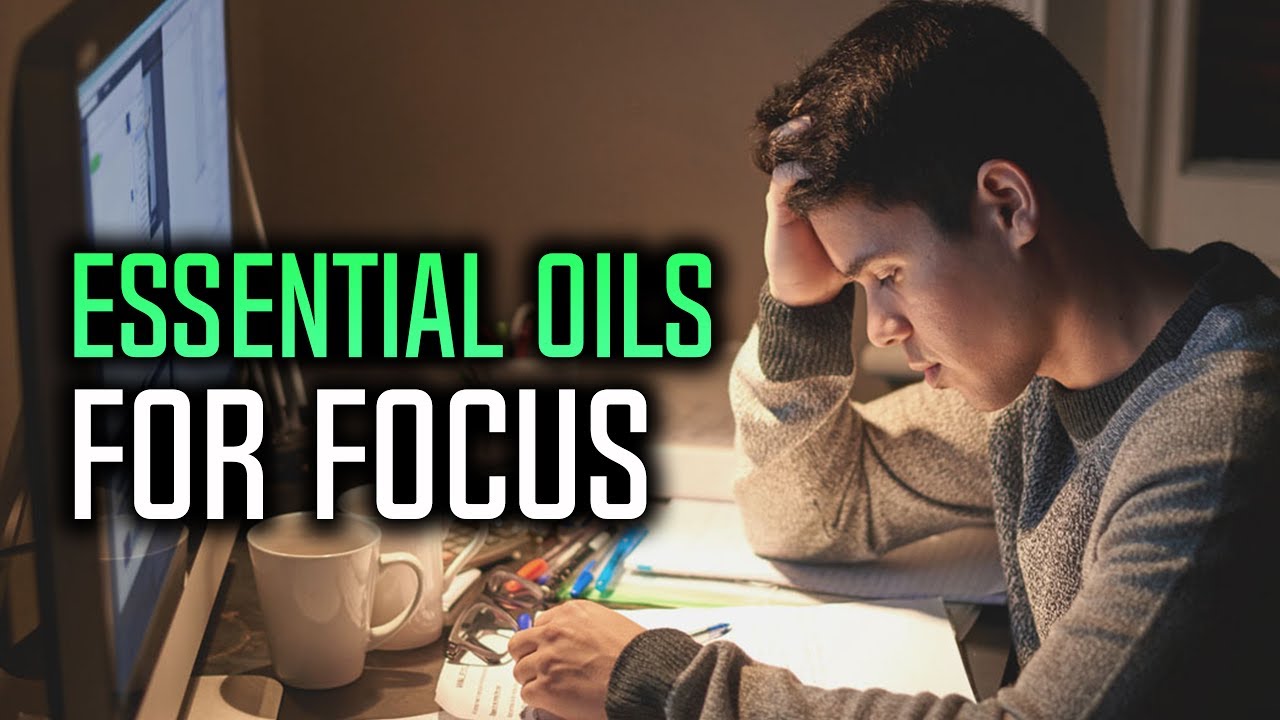 Best Essential Oils For Focus YouTube