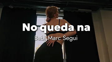 No queda na - Babi, Marc Segui. HIGH HEELS CHOREO by Luuna