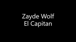 Zayde Wolf - El Capitan (Lyrics)
