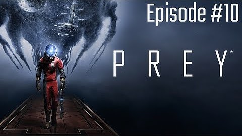 PREY (2017) #10: Deep Storage