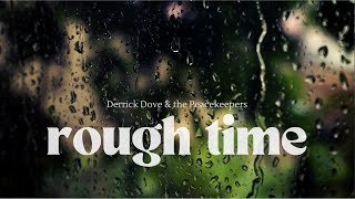 Derrick Dove & the Peacekeepers - Rough Time (Official Lyric Video)