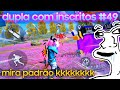 FREE FIRE MAX - dupla com inscritos #49