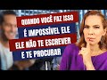 SE VOCÊ FIZER ISSO, VAI SER IMPOSSÍVEL ELE NÃO TE PROCURAR E NÃO TE ESCREVER | Nelma Albuquerque