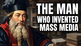 Johannes Gutenberg Explained: How the Printing Press Invented Mass Media & Changed the World