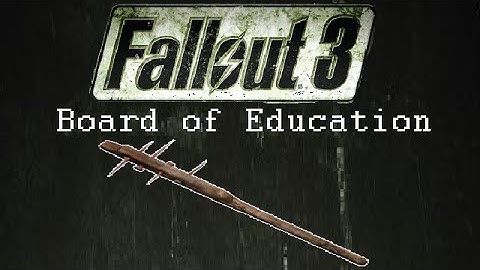 Fallout 3: Unique Weapons - Board of Education