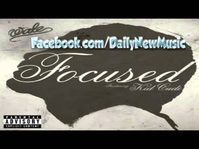 Wale Ft. Kid Cudi - Focused [FULL] [Official Audio] class=