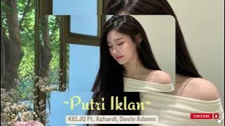 Putri Iklan - Keljo ft. Azhardi, Devin Adamn (speed up)