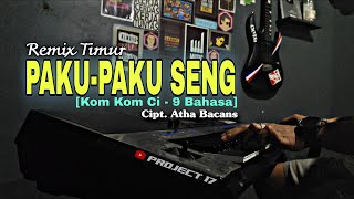  Remix Timur  Pakupaku Seng kom Kom Ci  9 Bahasa Cipt Atha Bacans  Project 17  