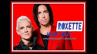 roxette  -  Way Out (unreleased version)
