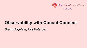 Observability with Consul Connect - Bram Vogelaar, Hot Potatoes