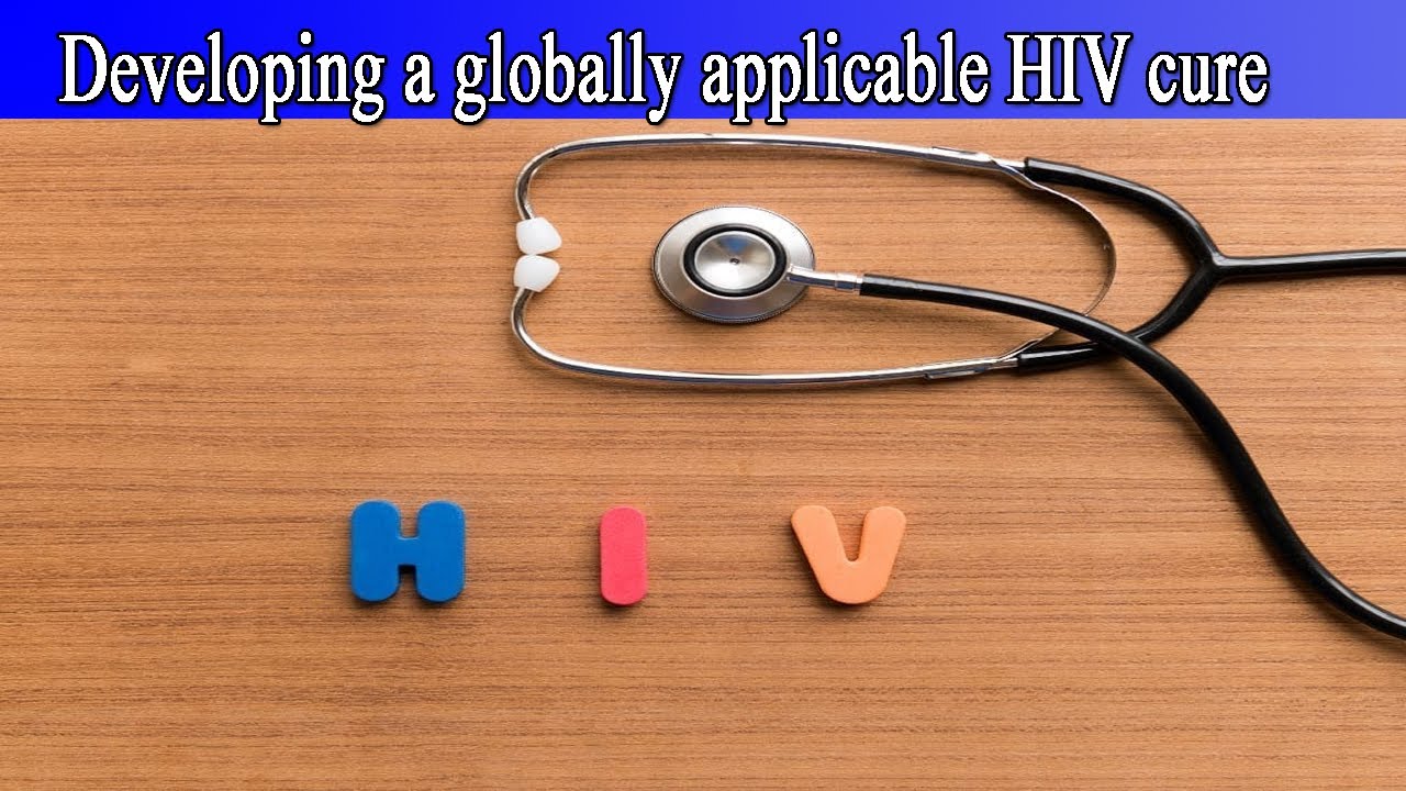 Developing a globally applicable HIV cure - YouTube