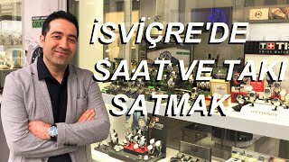 İsviçre'de Saat ve Takı Satmak