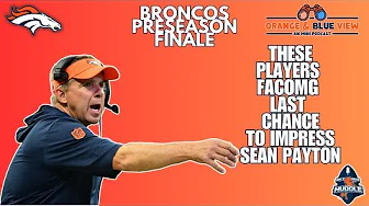 These Broncos Facing Last Chance to Impress Sean Payton | Orange & Blue View thumbnail