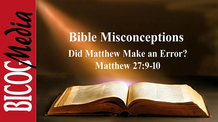 Bible Misconceptions- Did Matthew Make an Error? Matthew 27:9-10