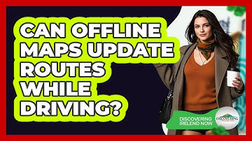 Can Offline Maps Update Routes While Driving?