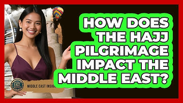 How Does The Hajj Pilgrimage Impact The Middle East? - Middle East Insights