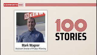 Kenworth 100 Stories – Mark Wagner
