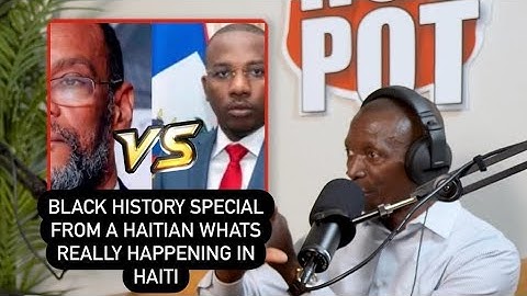 The HotPot Podcast Episode 2 | BLACK HISTORY SPECIAL From a Haitian what is REALLY going on in Haiti