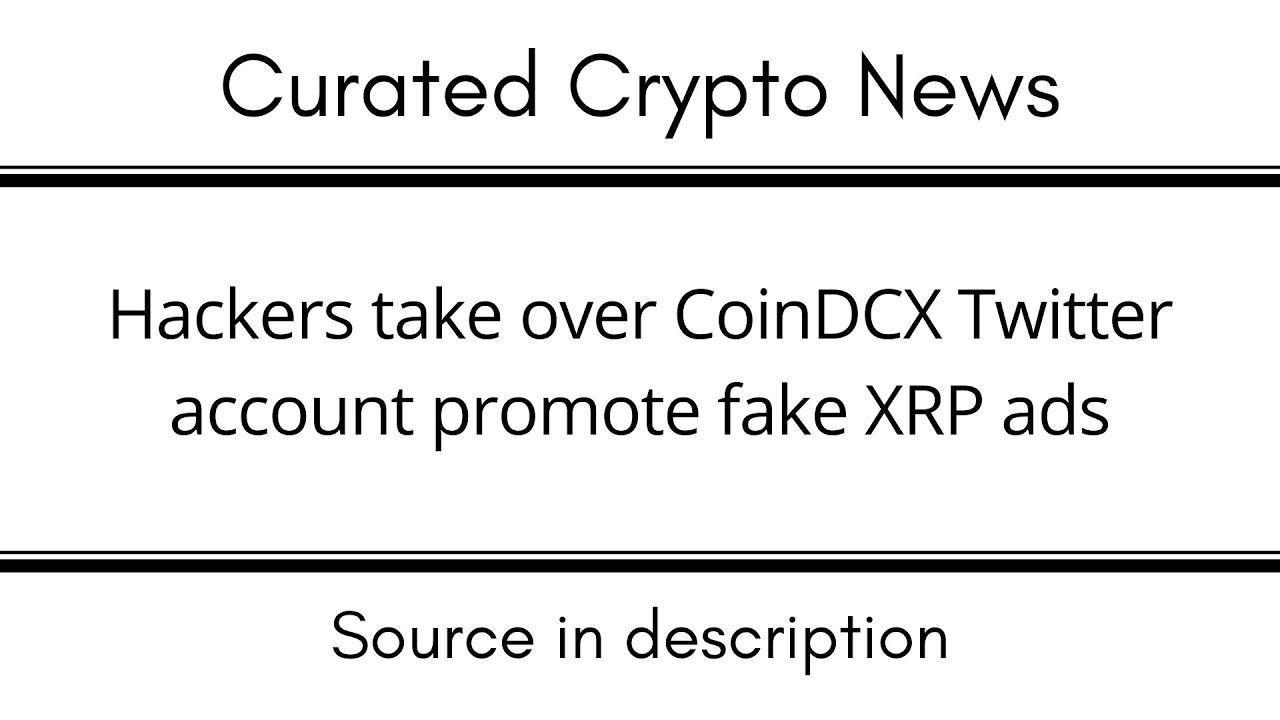 Hackers take over CoinDCX Twitter account promote fake XRP ads