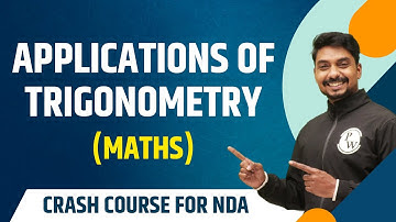 Applications of Trigonometry : Maths | Theory with MCQs | NDA Crash Course