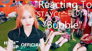 Reacting To - STAYC(스테이씨) "Bubble"