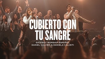 Cubierto Con Tu Sangre | Daniel Calveti & Daniela Calveti | Gateway Worship Español