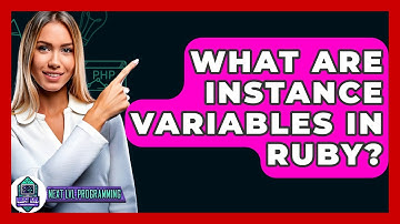 What Are Instance Variables In Ruby? - Next LVL Programming