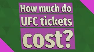 How much do UFC tickets cost?