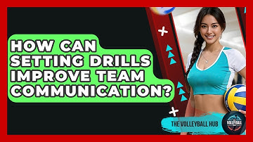 How Can Setting Drills Improve Team Communication? - The Volleyball Hub