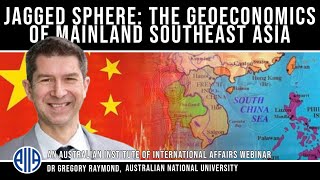 Jagged Sphere: The Geoeconomics of Mainland Southeast Asia: Dr Gregory Raymond
