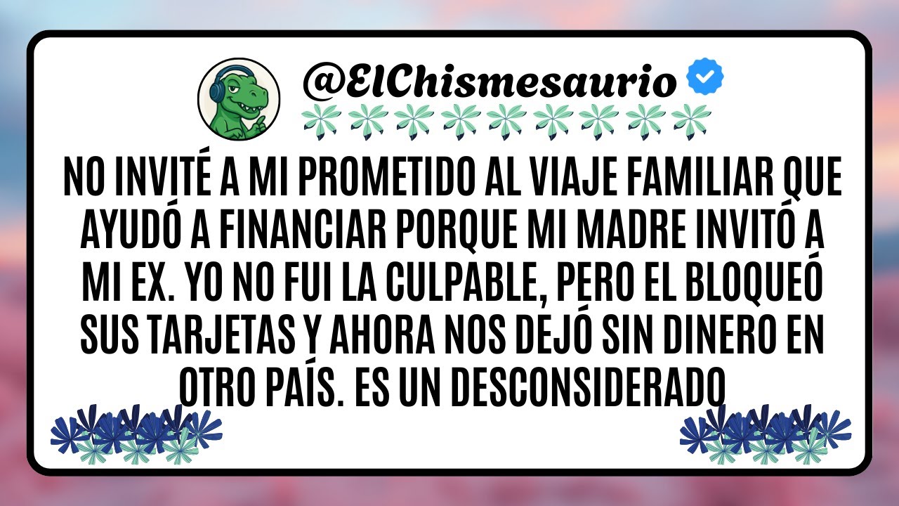 No invité a mi prometido al viaje familiar que ayudó a financiar porque mi madre invitó a mi ex.