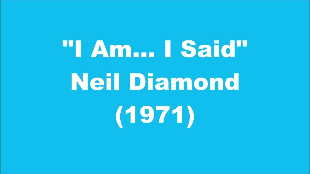 neil-diamond-i-am-i-said-1971-youtube
