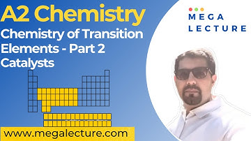 A Level Chemistry | Chemistry of Transition Elements | Lecture 2 | Catalyst