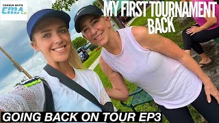 Going Back On Tour -EP.3 | Week 3 Of Training and First Tournament Back