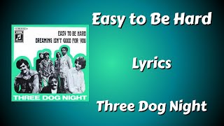 Easy To Be Hard S  Three Dog Night
