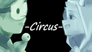 -Circus- | DreamTeam Animatic and Badboyhalo