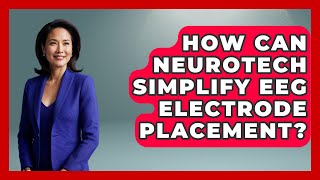How Can Neurotech Simplify EEG Electrode Placement? - Neurotech Insight Pro